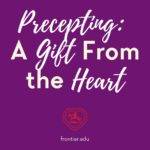 Precepting: a Gift from the Heart