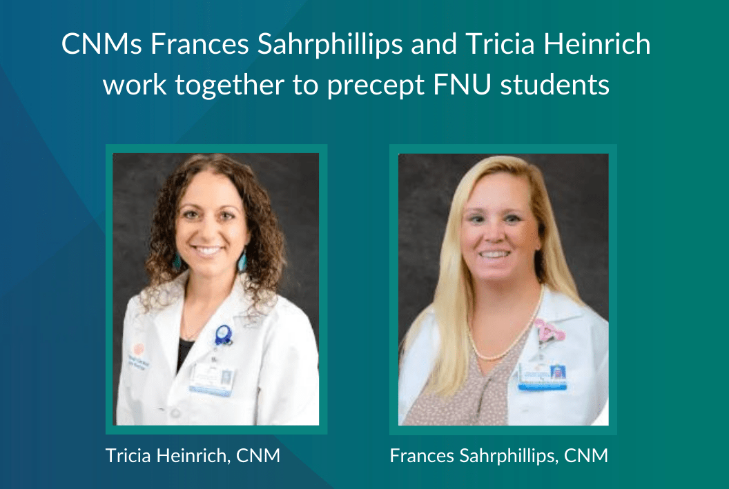 Featured Preceptors: CNMs Frances Sahrphillips and Tricia Heinrich work together to precept FNU students