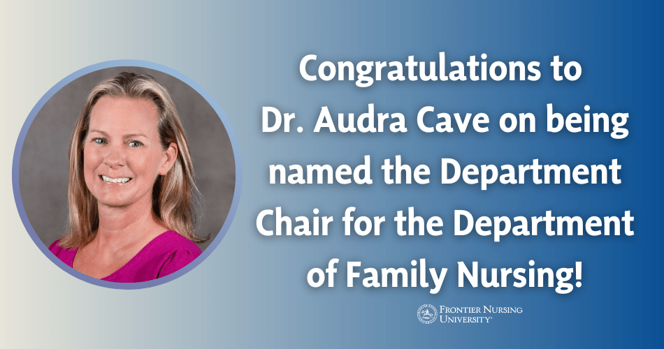 Frontier Nursing University Names Dr. Audra Cave as Department Chair of Family Nursing